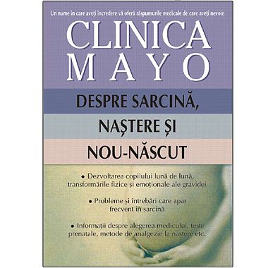 Clinica MAYO. Despre sarcina, nastere si nou-nascut